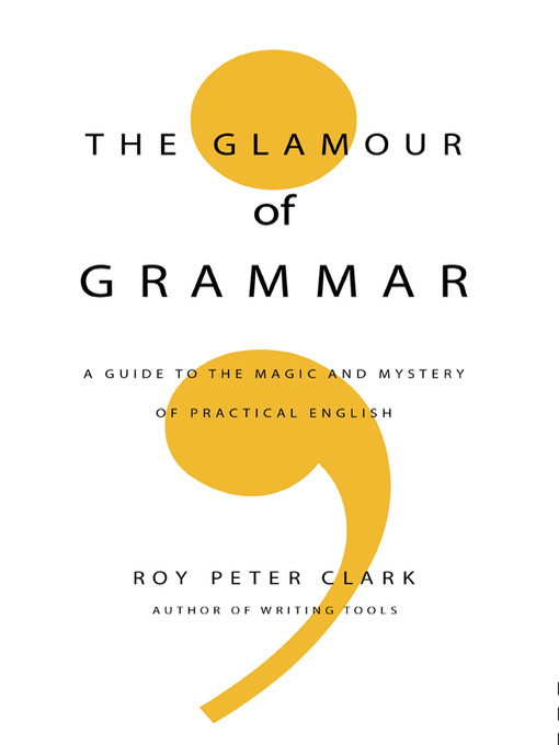 Title details for The Glamour of Grammar by Roy Peter Clark - Available